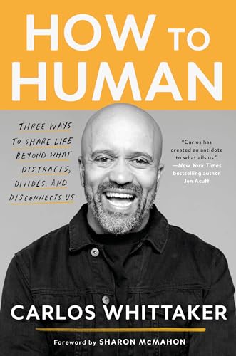 cover image How to Human: Three Ways to Share Life Beyond What Distracts, Divides, and Disconnects Us