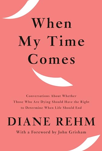 cover image When My Time Comes: Conversations About Whether Those Who Are Dying Should Have the Right to Determine When Life Should End