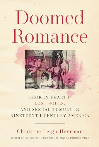cover image Doomed Romance: Broken Hearts, Lost Souls, and Sexual Tumult in 19th-Century America