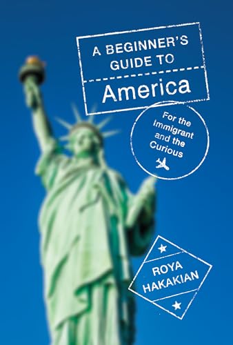 cover image A Beginner’s Guide to America: For the Immigrant and the Curious