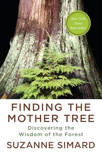cover image Finding the Mother Tree: Discovering How the Forest Is Wired for Intelligence and Healing