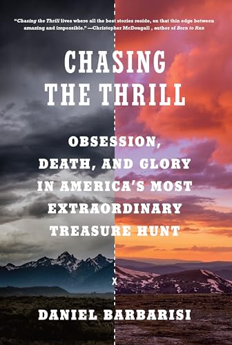 cover image Chasing the Thrill: Obsession, Death, and Glory in America’s Most Extraordinary Treasure Hunt