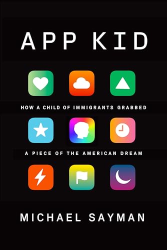 cover image App Kid: How a Child of Immigrants Grabbed a Piece of the American Dream