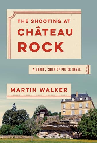 cover image The Shooting at Château Rock: A Bruno, Chief of Police Novel