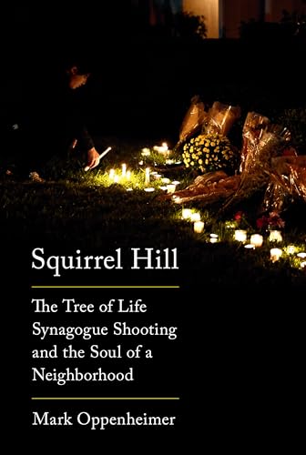 cover image Squirrel Hill: The Tree of Life Synagogue Shooting and the Soul of a Neighborhood