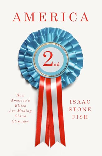 cover image America Second: How America’s Elites Are Making China Stronger