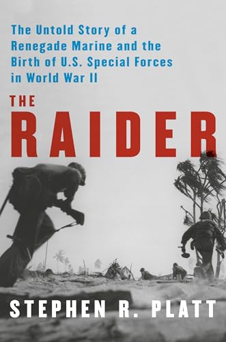 cover image The Raider: A New England Runaway, the Chinese Communists, and the Birth of U.S. Marine Special Forces in World War II