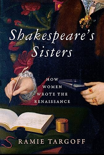 cover image Shakespeare’s Sisters: How Women Wrote the Renaissance