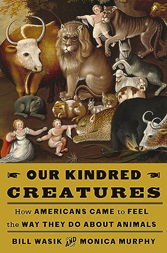 cover image Our Kindred Creatures: How Americans Came to Feel the Way They Do About Animals