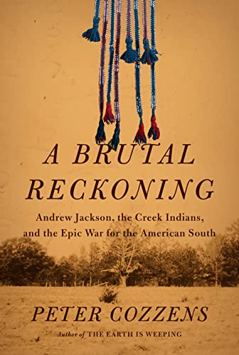 cover image A Brutal Reckoning: Andrew Jackson, the Creek Indians, and the Epic War for the American South