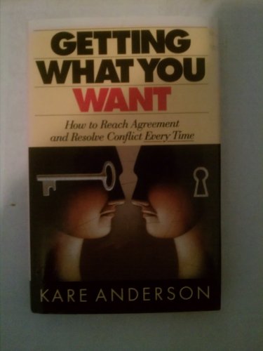 cover image Getting What You Want: 2how to Reach Agreement and Resolve Conflict Every Time