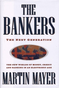 The Bankers: 0the Next Generation the New Worlds Money Credit Banking Electronic Age