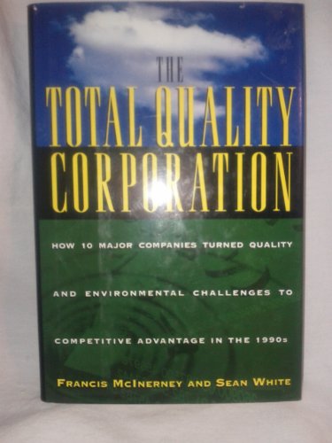 cover image The Total Quality Corporation: 0how 10 Major Companies Turned Quality... to Competitive Advantage in the 19