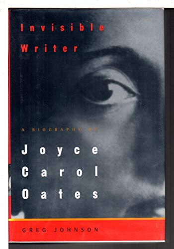 invisible writer a biography of joyce carol oates