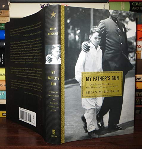 cover image My Father's Gun: One Family, Three Badges, One Hundred Years in the NYPD