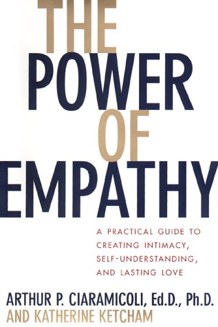 cover image The Power of Empathy: A Practical Guide to Creating Intimacy, Self-Understanding, and Lasting Love in Your Life