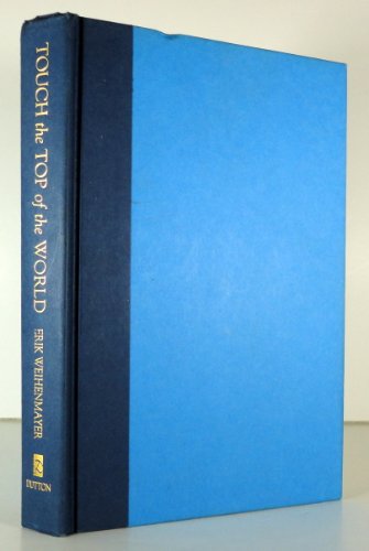 cover image Touch the Top of the World: A Blind Man's Journey to Climb Farther Than the Eye Can See