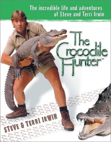 cover image THE CROCODILE HUNTER: The Incredible Life and Adventures of Steve and Terri