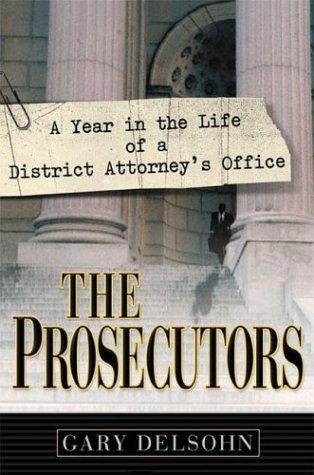 cover image THE PROSECUTORS: A Year in the Life of a District Attorney's Office