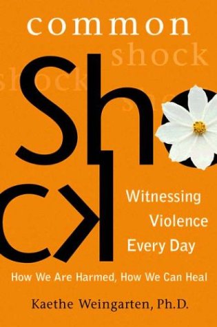 cover image COMMON SHOCK: Witnessing Violence Every Day: How We Are Harmed, How We Can Heal