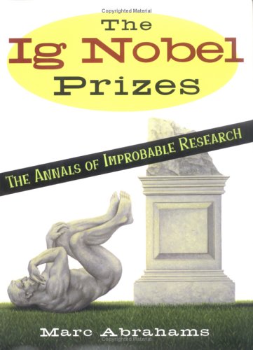 cover image The Ig Nobel Prizes: The Annals of Improbable Research