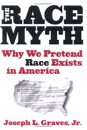 cover image The Race Myth: Why We Pretend Race Exists in America