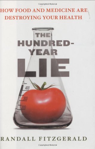 cover image The Hundred-Year Lie: How Food and Medicine Are Destroying Your Health