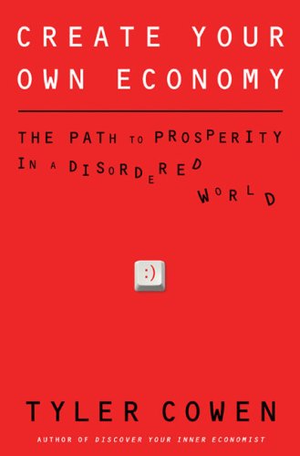 cover image Create Your Own Economy: The Path to Prosperity in a Disordered World