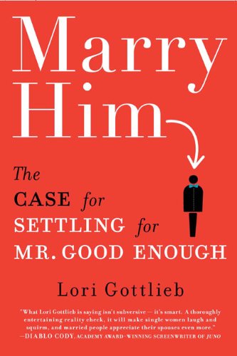 cover image Marry Him: The Case for Settling for Mr. Good Enough