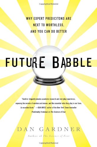 cover image Future Babble: Why Expert Predictions Are Next to Worthless, and You Can Do Better