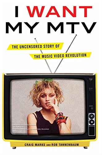 cover image I Want My MTV: The Uncensored Story of the Music Video Revolution 