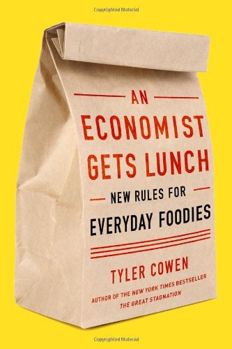cover image An Economist Gets Lunch: 
New Rules for Everyday Foodies