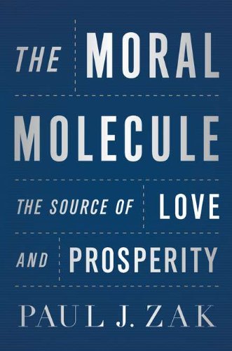 cover image The Moral Molecule: 
The Source of Love and Prosperity 