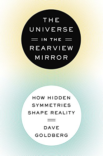 cover image The Universe in the Rearview Mirror: How Hidden Symmetries Shape Reality