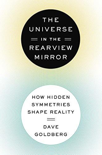cover image The Universe in the Rearview Mirror: How Hidden Symmetries Shape Reality