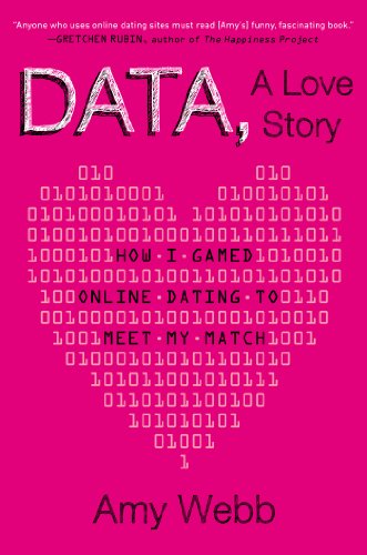 cover image Data, a Love Story: How I Gamed Online Dating to Meet My Match