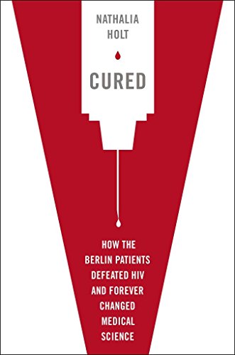 cover image Cured: How the Berlin Patients Defeated HIV and Forever Changed Medical Science