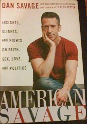 cover image American Savage: 
Insight, Slights, and Fights on Faith, Sex, Love and Politics
