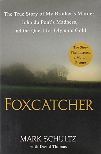 cover image Foxcatcher: The True Story of My Brother's Murder, John du Pont's Madness, and the Quest for Olympic Gold