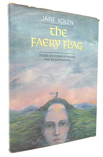 cover image The Faery Flag: Stories and Poems of Fantasy and the Supernatural