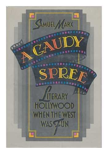 cover image A Gaudy Spree: The Literary Life of Hollywood in the 1930s When the West Was Fun