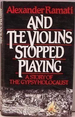cover image And the Violins Stopped Playing: A Story of the Gypsy Holocaust