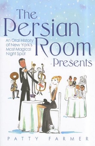 cover image The Persian Room Presents: An Oral History of New York's Most Magical Night Spot
