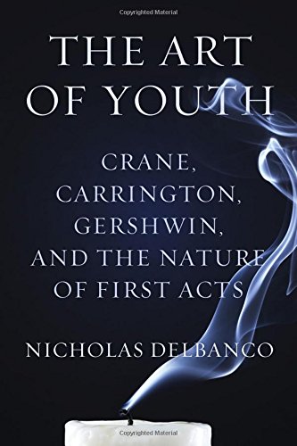 cover image The Art of Youth: Crane, Carrington, Gershwin, and the Nature of First Acts