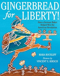 Gingerbread for Liberty! How a German Baker Helped Win the American Revolution