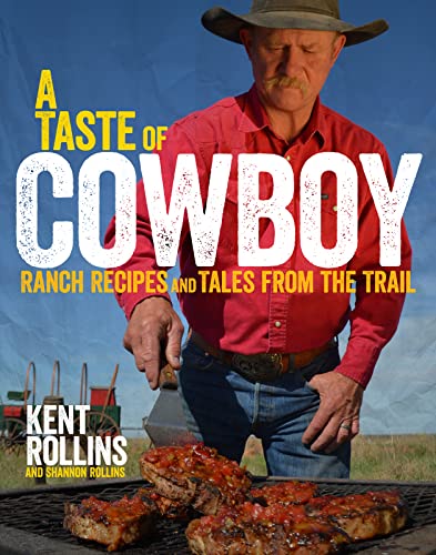 cover image A Taste of Cowboy: Ranch Recipes and Tales from the Trail