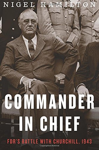 cover image Commander in Chief: FDR’s Battle with Churchill, 1943
