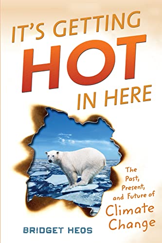 cover image It’s Getting Hot in Here: The Past, Present and Future of Climate Change