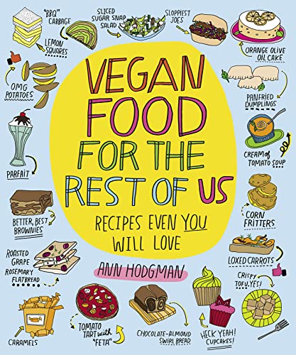 cover image Vegan Food for the Rest of Us: Recipes Even You Will Love