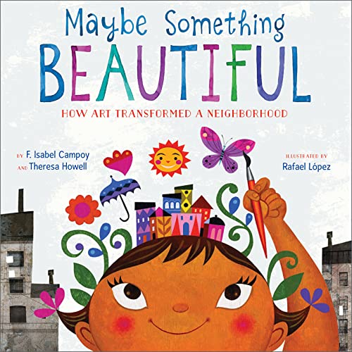 cover image Maybe Something Beautiful: How Art Transformed a Neighborhood